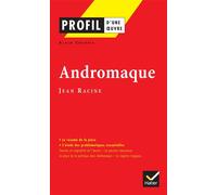 Jean Racine – Andromaque – Profil d'une oeuvre