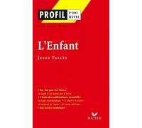 Profil - Vallès (Jules) : L'Enfant: analyse littéraire de l'oeuvre