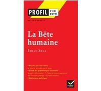 Profil - Zola (Emile) : La Bête humaine Georges Decote (Collection dirigée par), Renée Bonneau (Auteur), Émile Zola (Auteur)