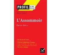 Profil - Zola (Emile) : L'Assommoir Colette Becker (Auteur), Agnès Landes (Auteur), Georges Decote (Collection dirigée par), Émile Zola (Auteur)
