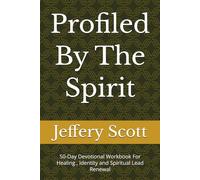 Profiled By The Spirit: 50-Day Devotional Workbook For Healing , Identity and Spiritual Lead Renewal