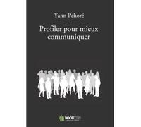 Profiler pour mieux communiquer - Yann Péhoré - Bookelis - broché - Guide