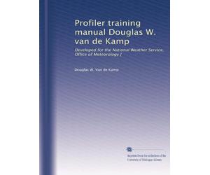 Profiler training manual Douglas W. van de Kamp: Developed for the National Weather Service, Office of Meteorology [