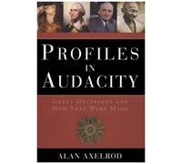 Profiles In Audacity: Great Decisions And How They Were Made