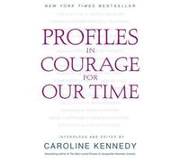 Profiles In Courage For Our Time