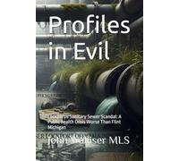 Profiles in Evil: Lockport's Sanitary Sewer Scandal: A Public health Crisis Worse Than Flint Michigan