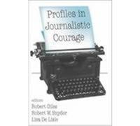 Profiles in Journalistic Courage