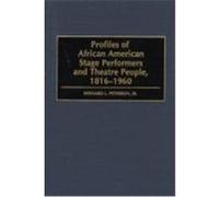 Profiles of African American Stage Performers and Theatre People, 1816-1960 Bernard L. Peterson (Auteur)