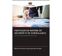 PROFILEUR EN MATIÈRE DE SÉCURITÉ ET DE SURVEILLANCE: Ce que chaque entreprise devrait avoir