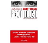 Profileuse – Scènes de crime, autopsies, interrogatoires... Ce que vous ne voyez pas