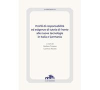 Profili di responsabilità ed esigenze di tutela di fronte alle nuove tecnologie in Italia e Germania