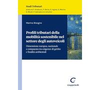 Profili tributari della mobilità sostenibile nel settore degli autoveicoli. Dimensione europea, nazionale e comparata tra esigenze di gettito e possibili finalità ambientali