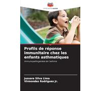 Profils de réponse immunitaire chez les enfants asthmatiques: Immunopathogenèse de l'asthme