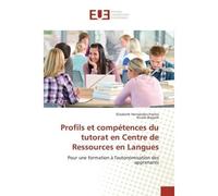 Profils et compétences du tutorat en Centre de Ressources en Langues - Elizabeth Hernández-Freites - Universitaires Europeennes - broché - Livre
