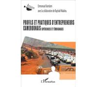 Profils et pratiques d'entrepreneurs camerounais Expériences et témoignages - Emmanuel Kamdem - L'harmattan - broché - Essai