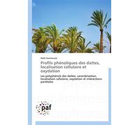 Profils phénoliques des dattes, localisation cellulaire et oxydation - HAMMOUDA-H - P.academiques Francophones - broché - Essai