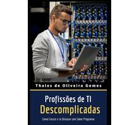 Profissões de TI Descomplicadas: Como Crescer e se Destacar sem Saber Programar