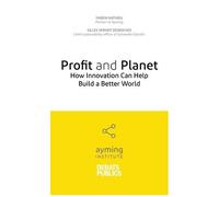 Profit And Planet - How Innovation Can Help Build A Better World