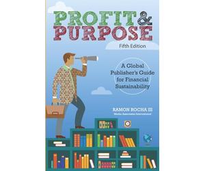 Profit and Purpose: A Global Publisher's Guide for Financial Sustainability Fifth Edition