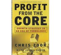 Profit from the Core: Growth Strategy in an Era of Turbulence