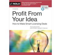 Profit from Your Idea: How to Make Smart Licensing Deals