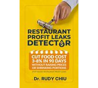 Profit Leaks Detector: Cut Food Cost 3 - 8% in 90 Days without Raising Prices or Shrinking Portions: Stop Hidden Restaurant Profit Leaks