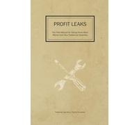 Profit Leaks: The Field Manual for Taking Home More Money from Your Tradesman Business