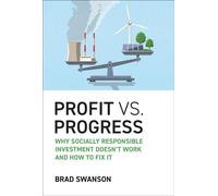 Profit vs. Progress Why Socially Responsible Investment Doesn't Work and How to Fix It - Brad Swanson - The MIT Press - ebook (ePub) - Livre