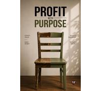 Profit With Purpose: The Art of Creating Value Instead of Creating Waste