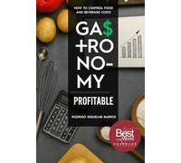Profitable Gastronomy: How to Control Food & Beverage Costs