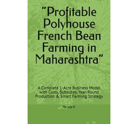 “Profitable Polyhouse French Bean Farming in Maharashtra”: A Complete 1-Acre Business Model with Costs, Subsidies, Year-Round Production & Smart Farming Strategy