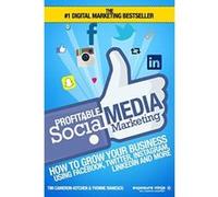 Profitable Social Media Marketing: How To Grow Your Business Using Facebook, Twitter, Instagram, LinkedIn And More - [Version Originale] Mr Tim Kitchen, Yvonne Ivanescu, Luke Nicholson (Auteur)