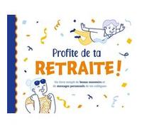 Profite de ta retraite ! Collectif (Auteur)