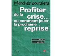 Profiter de la crise ... ou comment jouer la prochaine reprise Profiter de la crise... ou Comment jouer la prochaine reprise - Anton Molina - Gualino Eds - broché - Scolaire / Universitaire