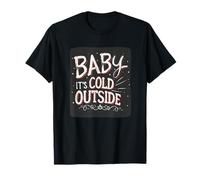 Profitez du Froid, bébé, il Fait Froid Dehors Graphique T-Shirt
