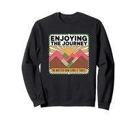 Profitez du Voyage, Peu Importe Combien de Temps Sweatshirt