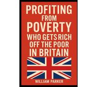 Profiting from Poverty: Who Gets Rich Off the Poor in Britain