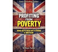 Profiting from Poverty Who Gets Rich Off the Poor in Britain