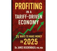 Profiting in a Tariff-Driven Economy: 25 Ways to Make Money in 2025