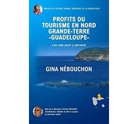 Profits Du Tourisme En Nord Grande-Terre -Guadeloupe-: Les Clés Pour Y Parvenir
