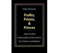 Profits, prêtres et princes : L'émancipation de l'économie de la politique et de la religion par Adam Smith