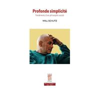 Profonde simplicité Fondements d'une philosophie sociale - Will Schutz - Le Bois D'orion - broché - Essai