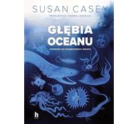 Profondeurs de l'océan. Voyages dans un monde sous-marin - Susan Casey (Buch auf Polnisch)