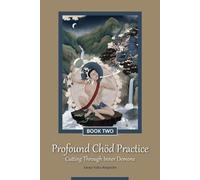 Profound Chöd Practice - Cutting Through Inner Demons: Book Two