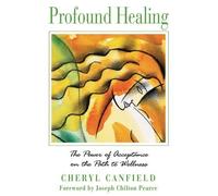 [Profound Healing: The Power of Acceptance on the Path to Wellness] [By: Canfield, Cheryl] [February, 2003]