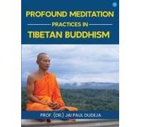 Profound Meditation Practices In Tibetan Buddhism