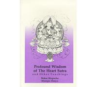 Profound Wisdom of the Heart Sutra: And Other Teachings
