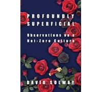 Profoundly Superficial: Observations on a Net Zero Culture