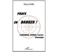Profs En Danger ! Techniques, Astuces, Recettes, Déontologie