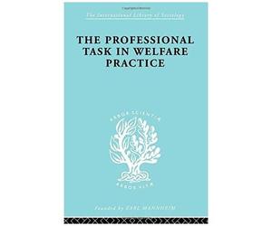 Profsnl Task Welf Prac Ils 188: 186 (International Library Of Sociology)
